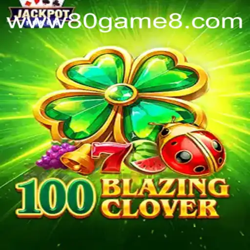 Explore the Exciting World of 100BlazingClover: A New Gaming Sensation